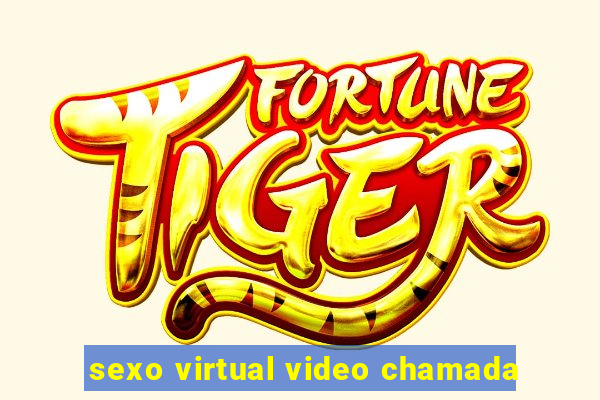 sexo virtual video chamada